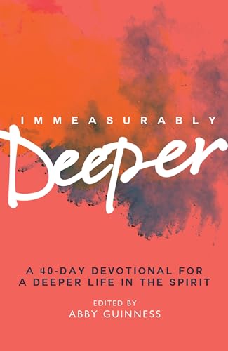 Stock image for Immeasurably Deeper: A 40-Day Devotional for a Deeper Life in the Spirit for sale by ThriftBooks-Atlanta