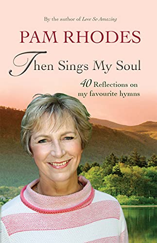 Beispielbild fr Then Sings My Soul: Reflections on 40 favourite hymns zum Verkauf von WorldofBooks