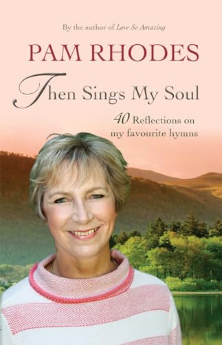 Stock image for Then Sings My Soul: Reflections on 40 favourite hymns for sale by WorldofBooks