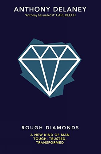 9780857217349: Rough Diamonds: A New Kind of Man: Tough, Trusted, Transformed