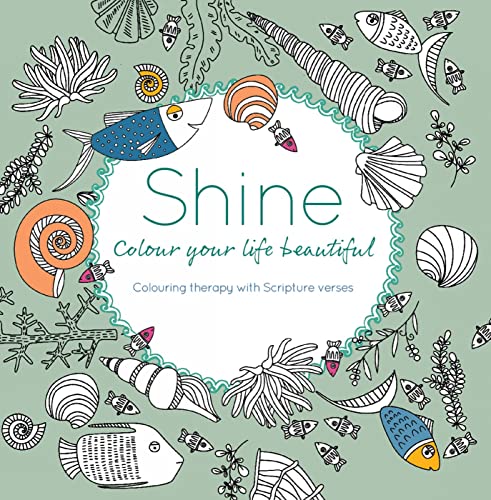 Stock image for Shine: Colour Your Life Beautiful: Colouring Therapy with Scripture Verses for sale by WorldofBooks