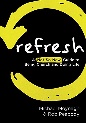 Stock image for Refresh: A not-so-new guide to being church and doing life for sale by SecondSale