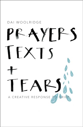 9780857217776: Prayers, Texts and Tears: A creative response to grief