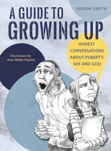 Beispielbild fr A Guide to Growing Up: Honest Conversation About Puberty, Sex And God: Honest conversations about puberty, sex and God zum Verkauf von WorldofBooks