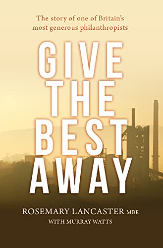 Stock image for Give the Best Away: The Story of One of Britain's Most Generous Philanthropists for sale by AwesomeBooks