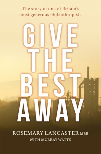 Beispielbild fr Give the Best Away: The story of one of Britain's most generous philanthropists zum Verkauf von AwesomeBooks