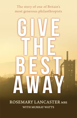Stock image for Give the Best Away: The story of one of Britain's most generous philanthropists for sale by WorldofBooks