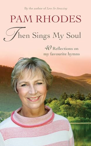 Beispielbild fr Then Sings My Soul: 40 reflections on my favourite hymns zum Verkauf von WorldofBooks