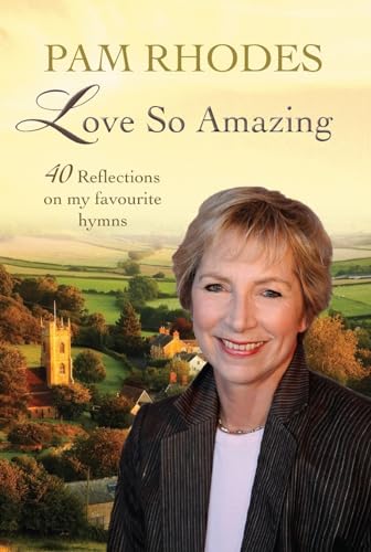 9780857218926: Love So Amazing: 40 reflections on my favourite hymns