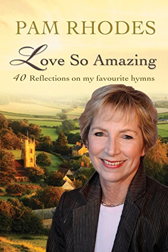 9780857218926: Love So Amazing: 40 reflections on my favourite hymns