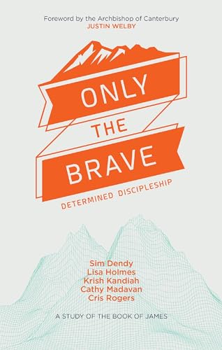 Stock image for Only the Brave: Determined Discipleship for sale by WorldofBooks