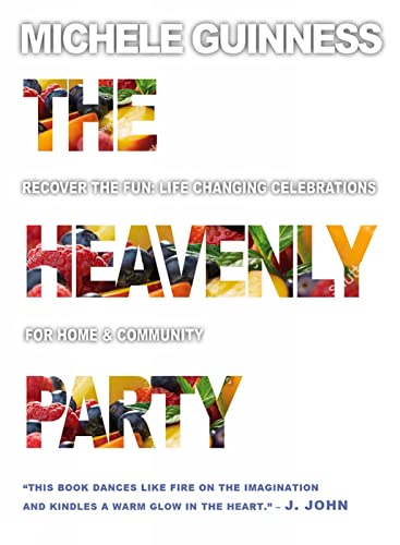 Beispielbild fr The Heavenly Party: Recover the fun, life-changing celebrations for home & community zum Verkauf von Books From California