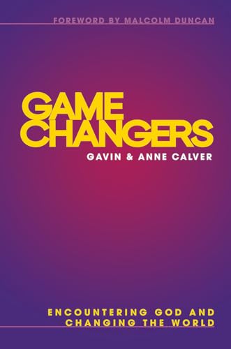 Stock image for Game Changers: Encountering God and Changing the World for sale by MusicMagpie