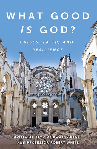 Stock image for What Good is God?: Crises, faith, and resilience for sale by WorldofBooks