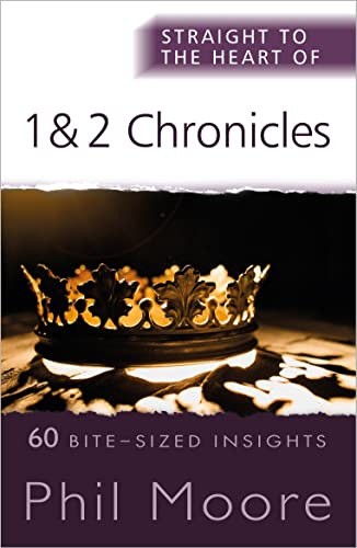 Beispielbild fr Straight to the Heart of 1 and 2 Chronicles: 60 Bite-Sized Insights (The Straight to the Heart Series) zum Verkauf von Monster Bookshop