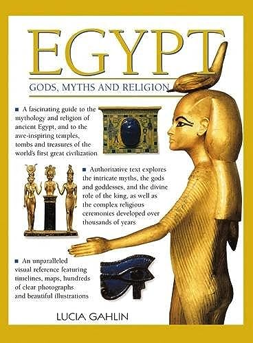 Beispielbild fr Egypt: Gods, Myths & Religion: A Fascinating Guide to the Mythology and Religion of Ancient Egypt, and to the Awe-Inspiring Temples, Tombs and . of the World's First Great Civilization zum Verkauf von WorldofBooks