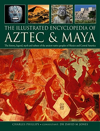 Beispielbild fr The Illustrated Encyclopedia of Aztec & (and) Maya: The History, Legend, Myth and Culture of the Ancient Native Peoples of Mexico and Central America zum Verkauf von Second Edition Books