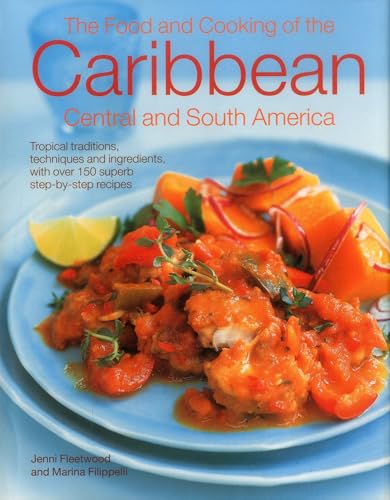 9780857231925: The Food and Cooking of the Caribbean, Central and South America: Tropical Traditions, Techniques and Ingredients, With over 150 Superb Step-by-Step Recipes