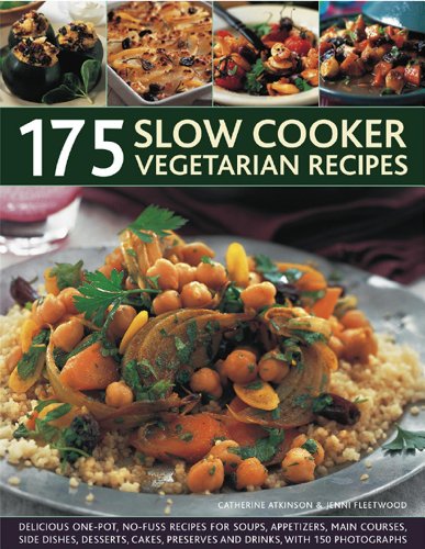 Stock image for 175 Slow Cooker Vegetarian Recipes: Delicious One-Pot, No-Fuss Recipes For Soups, Appetizers, Main Courses, Side Dishes, Desserts, Cakes, Preserves And Drinks, With 150 Photographs. for sale by Wonder Book