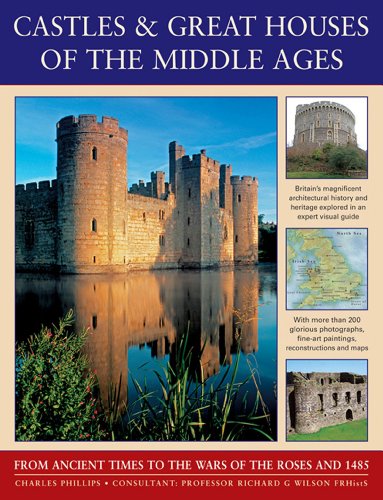 9780857233622: Castles & Great Houses of the Middle Ages: From Ancient Times to the Wars of the Roses and 1485