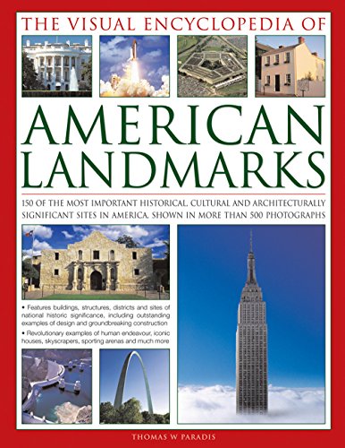 Imagen de archivo de The Visual Encyclopedia of American Landmarks: 150 Of The Most Significant And Noteworthy Historic, Cultural And Architectural Sites In America, Shown In More Than 500 Photographs a la venta por Front Cover Books