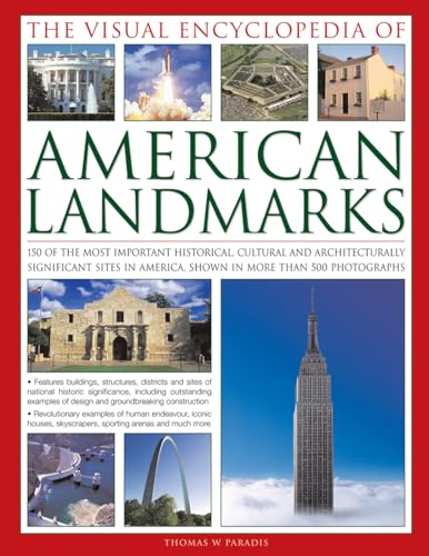 Stock image for The Visual Encyclopedia of American Landmarks: 150 Of The Most Significant And Noteworthy Historic, Cultural And Architectural Sites In America, Shown In More Than 500 Photographs for sale by Front Cover Books