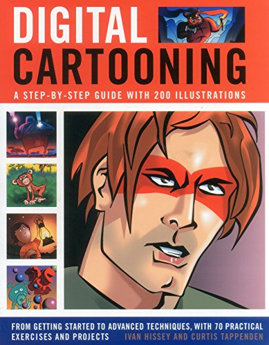 Stock image for Digital Cartooning: A Step-By-Step Guide With 200 Illustrations: From Getting Started To Advanced Techniques, With 70 Practical Exercises And Projects for sale by GF Books, Inc.