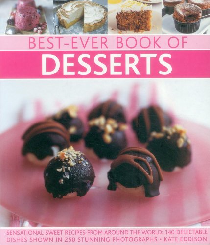 Beispielbild fr Best-ever book of desserts: Sensational Sweet Recipes from Around the World: 140 Delectable Dishes Shown in 250 Stunning Photographs zum Verkauf von WorldofBooks