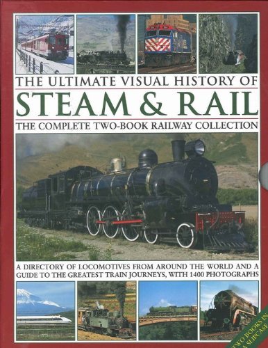 9780857235756: The Ultimate Visual History Of Steam & Rail: The Complete Two-Book Railway Colle