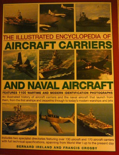Beispielbild fr The Illustrated Encyclopedia of Aircraft Carriers and Naval Aircraft zum Verkauf von Brit Books