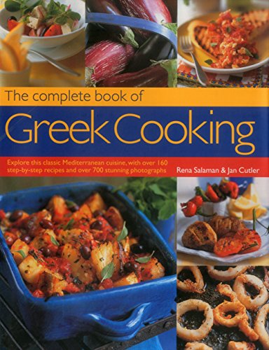Stock image for The Complete Book of Greek Cooking: Explore This Classic Mediterranean Cuisine, with 160 Step-by-Step Recipes and Over 700 Stunning Photographs for sale by WorldofBooks