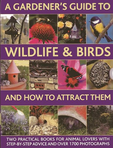 A Gardener's Guide To Wildlife & Birds And How To Attract Them: Two Practical Books For Animal Lovers With Step-by-step Advice And Over 1700 Photographs (9780857236531) by Lavelle, Christine; Lavelle, Michael; Green, Jen