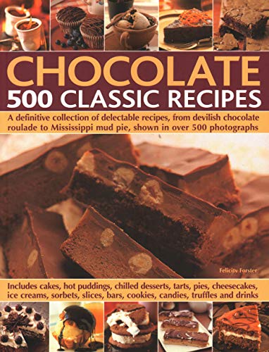 Beispielbild fr Chocolate: 500 Classic Recipes: A definitive collection of delectable recipes, from devilish chocolate roulade to Mississippi mud pie, shown in over 500 photographs zum Verkauf von WorldofBooks