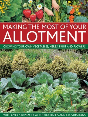 9780857236975: Making The Most Of Your Allotment: Growing Your Own Vegetables, Herbs, Fruit And Flowers With Over 530 Practical Photographs And Illustrations