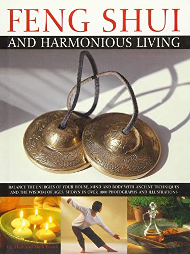 Stock image for Feng Shui and Harmonious Living: Balance the Energies of Your House, Mind and Body with Ancient Techniques and the Wisdom of the Ages, Shown in Over 1 for sale by ThriftBooks-Atlanta