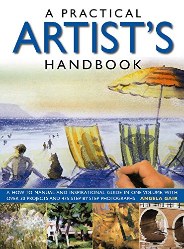9780857238108: Practical Artist's Handbook: A How-to Manual and Inspirational Guide in One Volume, With over 30 Projects and 475 Step-by-step Photographs