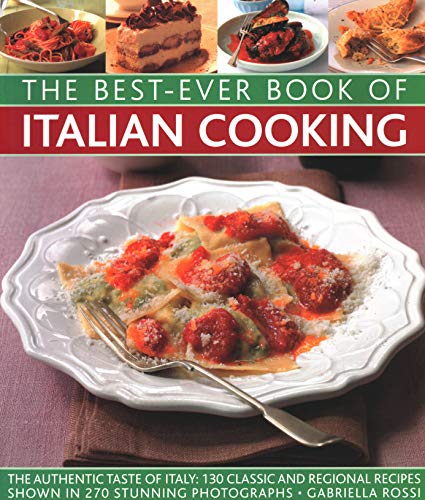 Stock image for Best-Ever Book of Italian Cooking: The Authentic Taste of Italy: 130 Classic and Regional Recipes Shown in 270 Stunning Photographs for sale by ThriftBooks-Atlanta