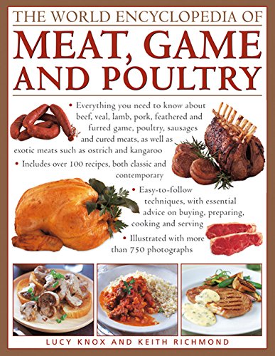 Beispielbild fr The World Encyclopedia of Meat, Game and Poultry: Everything You Need to Know about Beef, Veal, Lamb, Pork, Feathered and Furred Game, Poultry, Sausag zum Verkauf von ThriftBooks-Atlanta