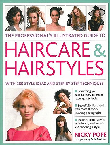 9780857238528: Illustrated Guide to Professional Haircare Hairstyles 280 style ideas step step techniques Illustrated Guide Professional [Paperback] [Jan 01, 2012] Nicky Pope