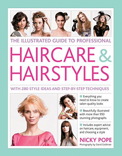 9780857238535: The Illustrated Guide to Professional Haircare & Hairstyles: With 280 Style Ideas and Step-by-Step Techniques