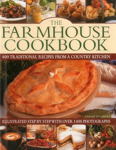 Imagen de archivo de The Farmhouse Cookbook: 400 Traditional Recipes From A Country Kitchen, Illustrated Step By Step With Over 1400 Photographs a la venta por Books From California