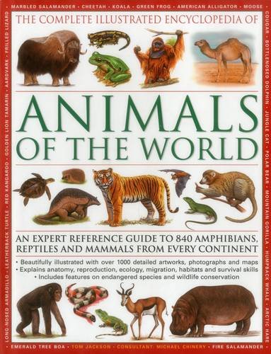 9780857238627: The Complete Illustrated Encyclopedia of Animals of the World: An Expert Reference Guide to 840 Amphibians, Reptiles and Mammals from Every Continent