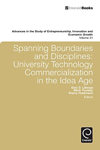 9780857241993: Spanning Boundaries and Disciplines: University Technology Commercialization in the Idea Age (Advances in the Study of Entrepreneurship, Innovation & Economic Growth, 21)