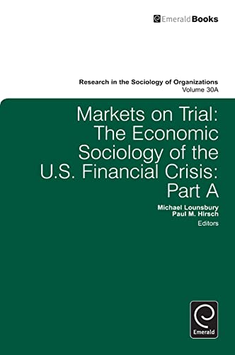 Stock image for Markets on Trial: Pt. A: The Economic Sociology of the U.S. Financial Crisis (Research in the Sociology of Organizations) for sale by Recycle Bookstore