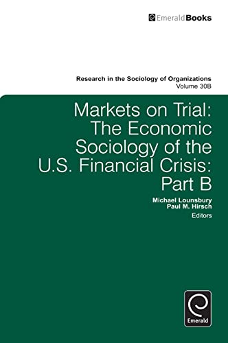 9780857242075: Markets On Trial: The Economic Sociology of the U.S. Financial Crisis: 30, Part B (Research in the Sociology of Organizations, 30, Part B)