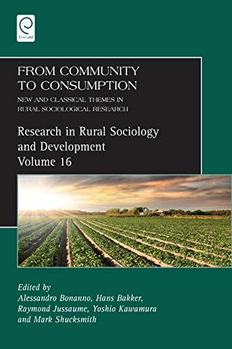 From Community to Consumption: New and Classical Themes in Rural Sociological Research (Research in Rural Sociology and Development, 16) (9780857242815) by Alessandro Bonanno