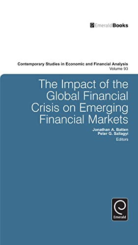 9780857247537: The Impact of the Global Financial Crisis on Emerging Financial Markets: 93 (Contemporary Studies in Economic and Financial Analysis)