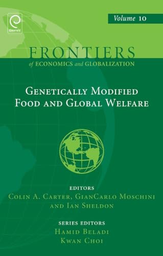 Genetically Modified Food and Global Welfare (Frontiers of Economics and Globalization, 10) (9780857247575) by Colin Carter
