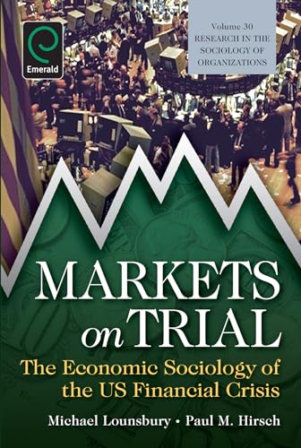 Stock image for Markets On Trial: The Economic Sociology of the U.S. Financial Crisis (Research in the Sociology of Organizations, 30) for sale by Brook Bookstore