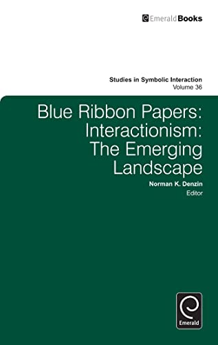 Blue Ribbon Papers: Interactionism: The Emerging Landscape (Studies in Symbolic Interaction, 36) (9780857247957) by Norman K. Denzin